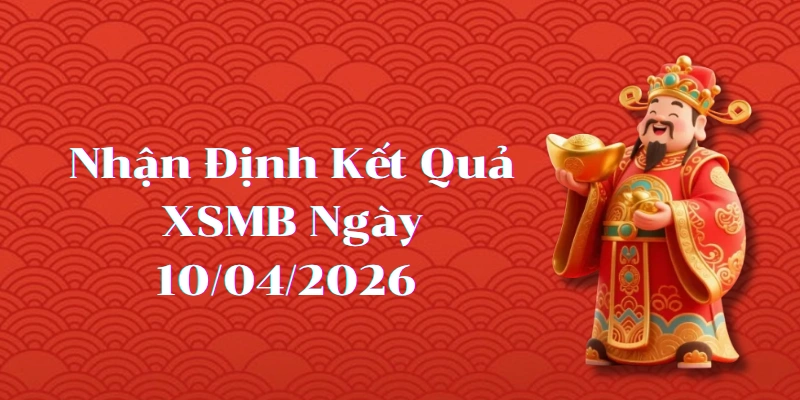 Dự Đoán Kết Quả XSMB Ngày 10/04/2026 – Soi Cầu Chuẩn Thống Kê